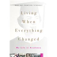 Living When Everything Changed by Tetreault, Mary Kay Thompson, 9780813594903