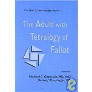 The Adult with Tetralogy of Fallot The ISACCD Monograph Series by Gatzoulis, Michael; Murphy, Daniel, 9780879934903