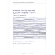 Modelling Paralanguage Using Systemic Functional Semiotics by Thu Ngo; Susan Hood; J. R. Martin; Clare Painter; Bradley A. Smith; Michele Zappavigna, 9781350074903