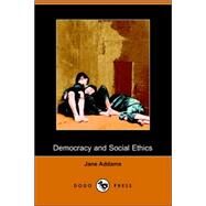 Democracy and Social Ethics by ADDAMS JANE, 9781406504903