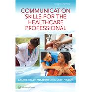 Communication Skills for the Healthcare Professional by McCorry, Laurie Kelly; Mason, Jeff, 9781496394903