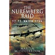 The Nuremberg Raid by Middlebrook, Martin, 9781526774903