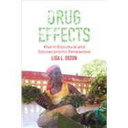 Drug Effects: Khat in Biocultural and Socioeconomic Perspective by Gezon,Lisa, 9781598744903