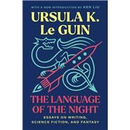 The Language of the Night Essays on Writing, Science Fiction, and Fantasy by Le Guin, Ursula  K., 9781668034903