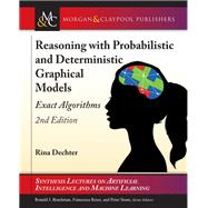 Reasoning With Probabilistic and Deterministic Graphical Models by Dechter, Rina, 9781681734903
