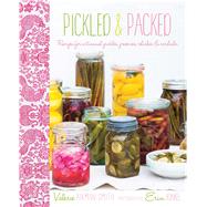 Pickled & Packed: Recipes for Artisanal Pickles, Preserves, Relishes & Cordials by Aikman-Smith, Valerie; Kunkel, Erin, 9781849754903