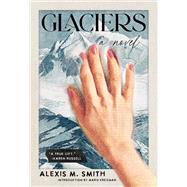 Glaciers by Smith, Alexis M.; Kriezman, Maris, 9781953534903