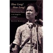How Long? How Long? African American Women in the Struggle for Civil Rights by Robnett, Belinda, 9780195114904
