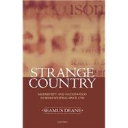 Strange Country Modernity and Nationhood in Irish Writing since 1790 by Deane, Seamus, 9780198184904