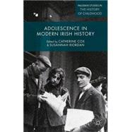Adolescence in Modern Irish History Innocence and Experience by Cox, Catherine; Riordan, Susannah, 9780230374904