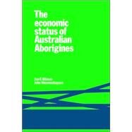 The Economic Status of Australian Aborigines by Jon C. Altman , John Nieuwenhuysen, 9780521294904
