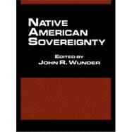Native American Sovereignty by Wunder,John R., 9780815324904