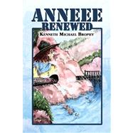 Anneee Renewed by Brophy, Kenneth Michael, 9781436364904