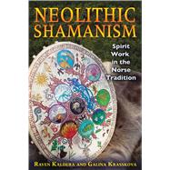 Neolithic Shamanism by Kaldera, Raven; Krasskova, Galina, 9781594774904