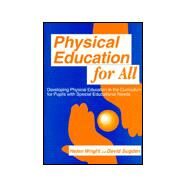 Physical Education for All: Developing Physical Education in the Curriculum for Pupils with Special Difficulties by Sugden,David A., 9781853464904