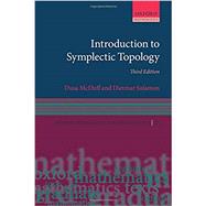 Introduction to Symplectic Topology by McDuff, Dusa; Salamon, Dietmar, 9780198794905