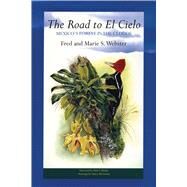 The Road to El Cielo by Webster, Fred; Webster, Marie S.; Martin, Paul S.; McGowan, Nancy, 9780292744905