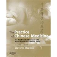 The Practice of Chinese Medicine by MacIocia, Giovanni; Clavey, Steve, Ph.D.; Courney, Michael; Morris, Richard, 9780443074905