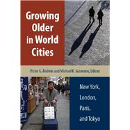 Growing Older In World Cities by Rodwin, Victor G.; Gusmano, Michael K., 9780826514905