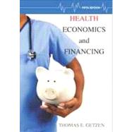 Health Economics and Financing by Getzen, Thomas E., 9781118184905