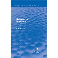 Religion in Evolution (Routledge Revivals) by Jevons; F. B., 9781138814905