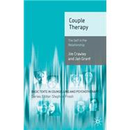 Couples Therapy The Self in the Relationship by Crawley, Jim; Grant, Jan, 9781403994905