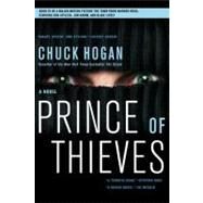 Prince of Thieves A Novel by Hogan, Chuck, 9781416554905