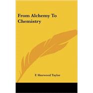 From Alchemy to Chemistry by Taylor, F. Sherwood, 9781417924905