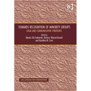 Towards Recognition of Minority Groups: Legal and Communication Strategies by Zirk-Sadowski,Marek, 9781472444905