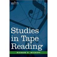 Studies in Tape Reading by Wyckoff, Richard D., 9781596054905