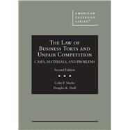 The Law of Business Torts and Unfair Competition(American Casebook Series) by Marks, Colin P.; Moll, Douglas K., 9781647084905