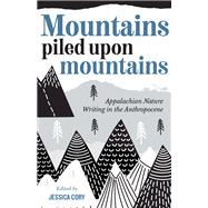 Mountains Piled upon Mountains by Cory, Jessica, 9781946684905