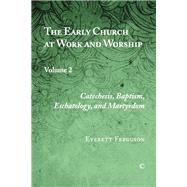 The Early Church at Work and Worship by Ferguson, Everett, 9780227174906