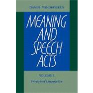 Meaning and Speech Acts by Daniel Vanderveken, 9780521104906