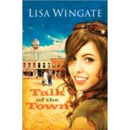 Talk of the Town by Wingate, Lisa, 9780764204906