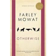 Otherwise by Mowat, Farley, 9780771064906