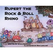 Rupert the Rock & Roll Rhino by Niemczak, Steve; Langlois, Ron, 9781098384906