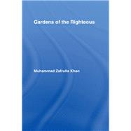 Gardens of the Righteous by Khan,Muhammad Zafrulla, 9781138974906