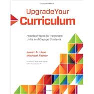 Upgrade Your Curriculum by Hale, Janet A.; Fisher, Michael; Jacobs, Heidi Hayes, 9781416614906