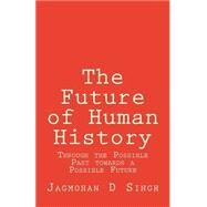 The Future of Human History by Singh, Jagmohan Dyal, 9781507864906