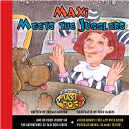 Maxi Meets the Jugglers by Minton, Thomas; Dakins, Todd, 9781943154906