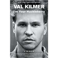 I'm Your Huckleberry A Memoir by Kilmer, Val, 9781982144906