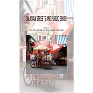 On Asian Streets and Public Space by Kiang, Heng Chye; Liang, Low Boon; Limin, Hee, 9789971694906