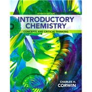 Introductory Chemistry: Concepts and Critical Thinking, 7/e by CORWIN, 9780321804907