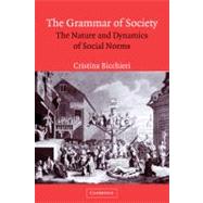 The Grammar of Society: The Nature and Dynamics of Social Norms by Cristina Bicchieri, 9780521574907
