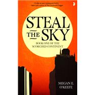 Steal the Sky by O'KEEFE, MEGAN E., 9780857664907