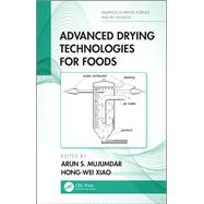 Advanced Drying Technologies for Foods by Mujumdar, Arun S.; Xiao, Hong-wei, 9781138584907