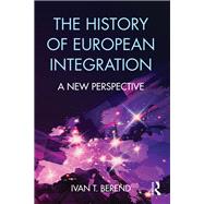 The History of European Integration: A new perspective by Berend; Ivan T., 9781138654907