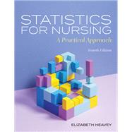 Statistics for Nursing: A Practical Approach by Heavey, Elizabeth, 9781284254907