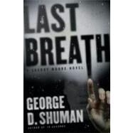 Last Breath : A Sherry Moore Novel by Shuman, George D., 9781416534907